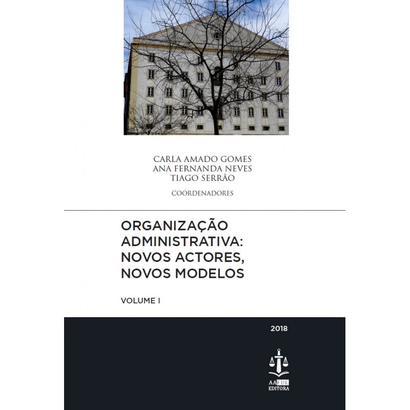 Organização Administrativa: Novos Actores, Novos Modelos Volume I