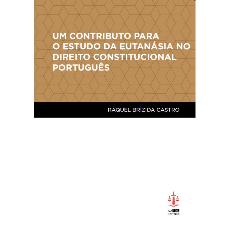 Um Contributo para o Estudo da Eutanásia no Direito Constitucional Português
