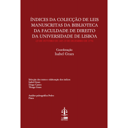 Índices da Colecção de Leis Manuscritas da Biblioteca da Faculdade de Direito da Universidade de Lisboa