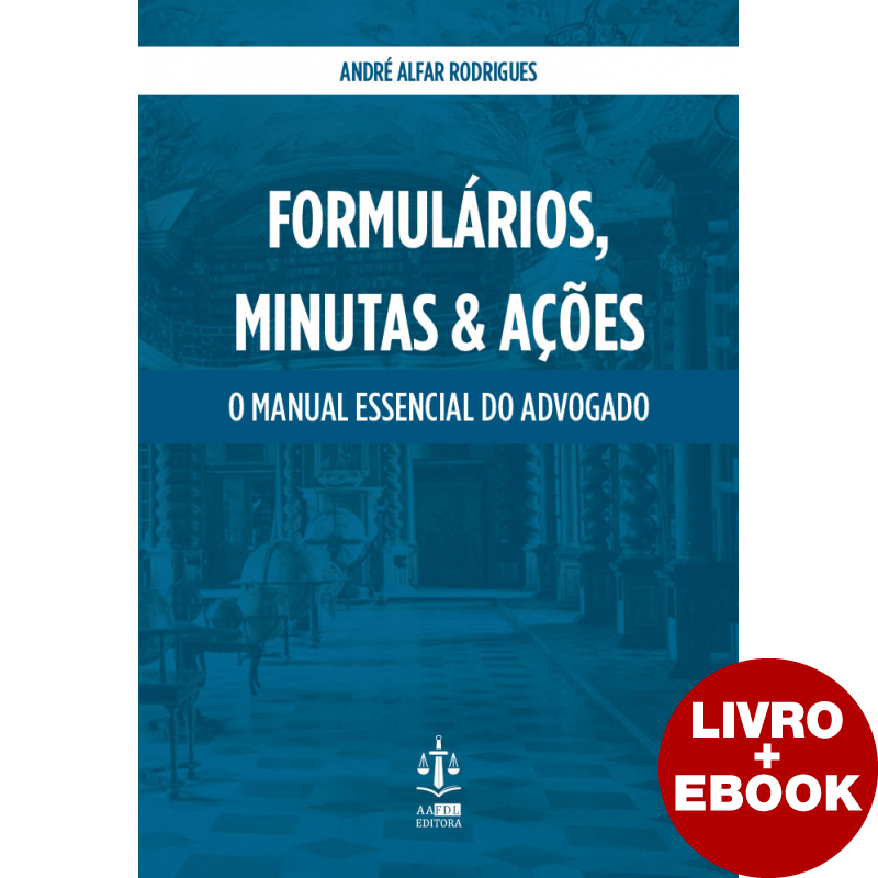 Formulários, Minutas & Ações - O Manual Essencial do Advogado (Pack Livro + Ebook)