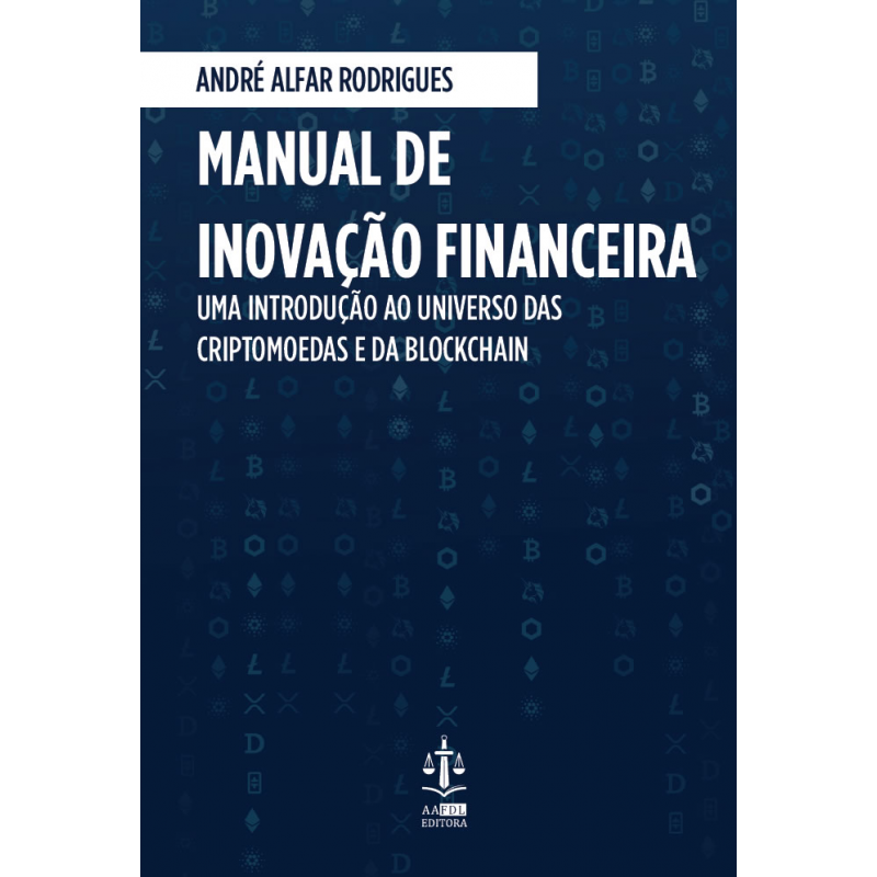 Manual de Inovação Financeira - Uma Introdução ao Universo das Criptomoedas e da Blockchain