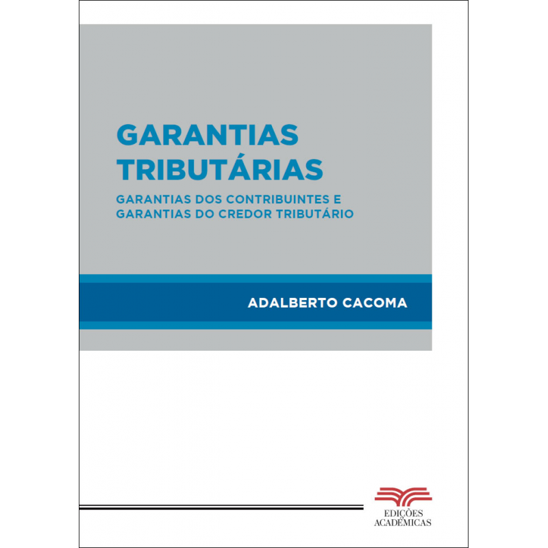 Garantias Tributárias - Garantias dos Contribuintes e Garantias do Credor Tributário