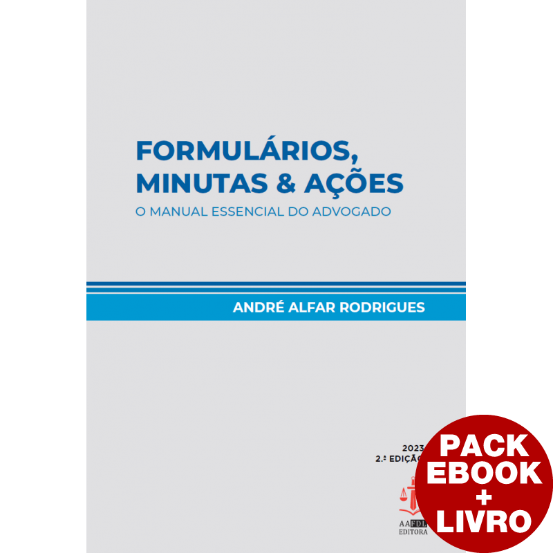 Formulários, Minutas & Ações - O Manual Essencial do Advogado 2.ª Edição (Pack Livro + Ebook)