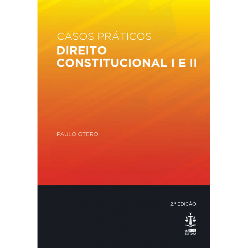Casos Práticos de Direito Constitucional I e II 2.ª Edição