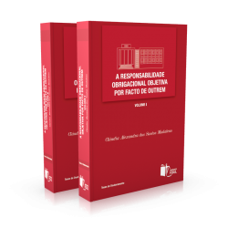 A Responsabilidade Obrigacional Objetiva por Facto de Outrem Volumes I e II