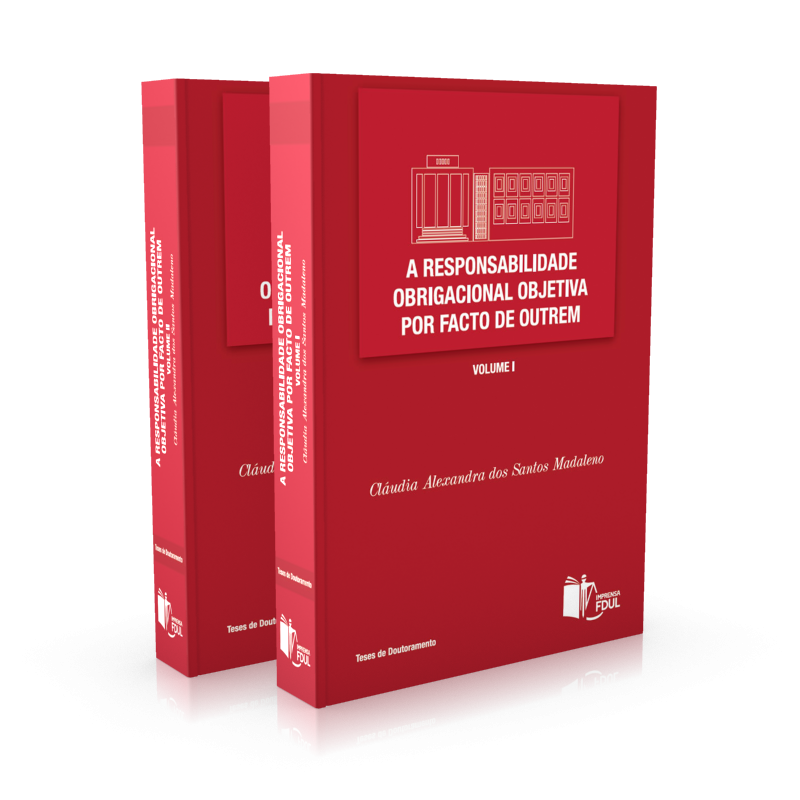 A Responsabilidade Obrigacional Objetiva por Facto de Outrem Volumes I e II
