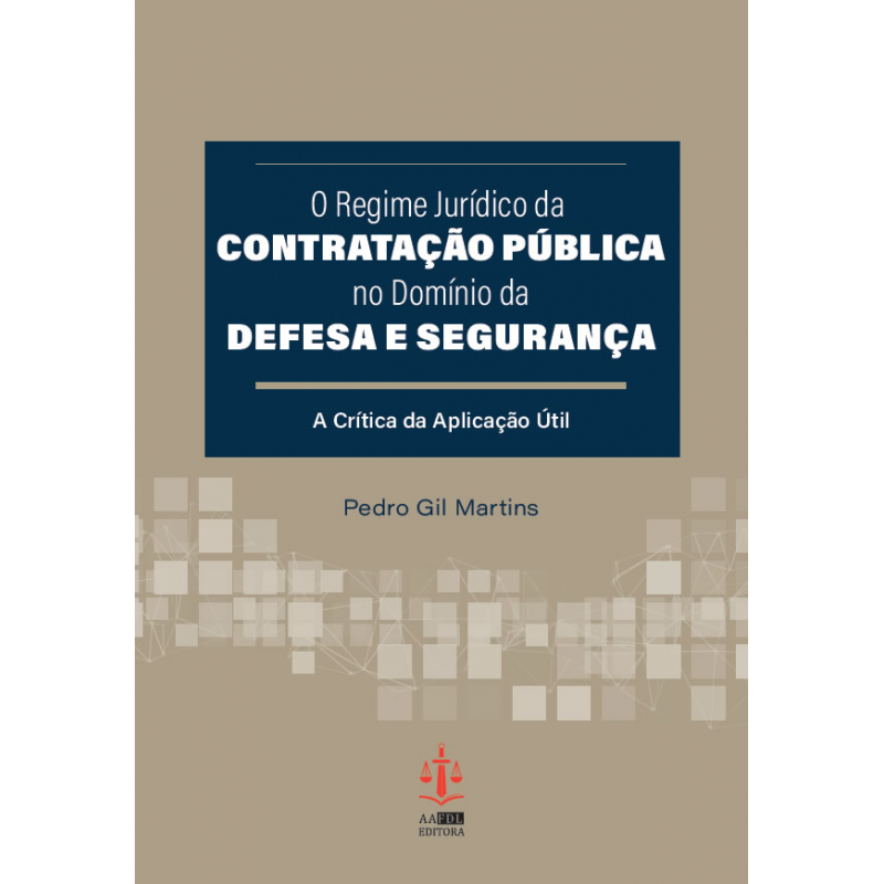 O Regime Jurídico da Contratação Pública no Domínio da Defesa e Segurança