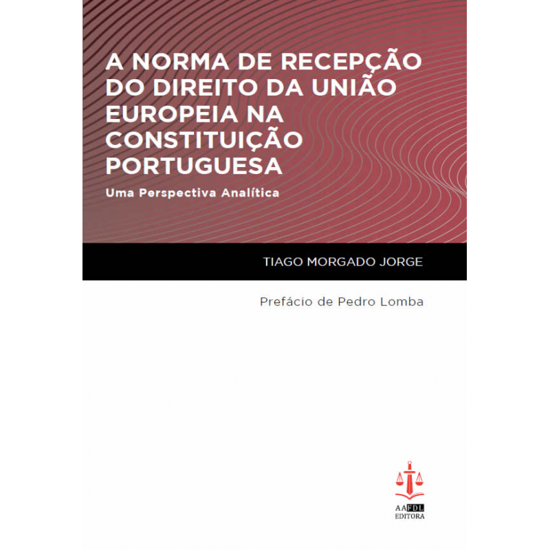 A Norma de Recepção do Direito da União Europeia na Constituição Portuguesa