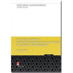 Estudos Sobre o Constitucionalismo no Mundo de Língua Portuguesa - volume I